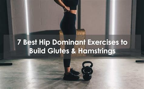 6 Best Hip Dominant Exercises to Build Glutes/Hamstrings.